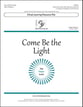 Come Be the Light Unison/Two-Part choral sheet music cover